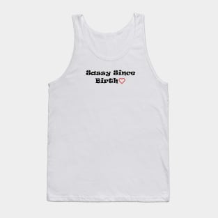 Sassy Since Birth Tank Top